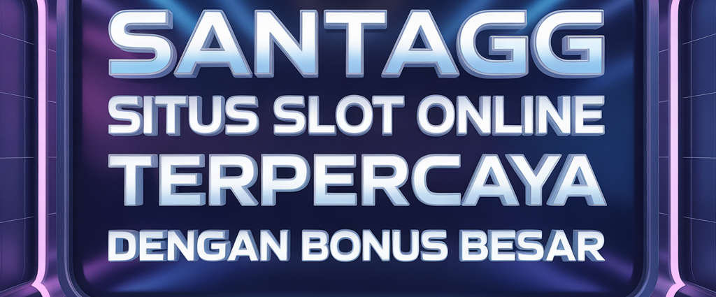 SANTAGG Situs Slot Online