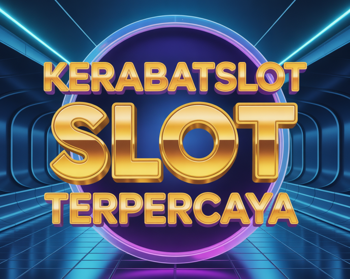 KERABATSLOT SLOT TERPERCAYA